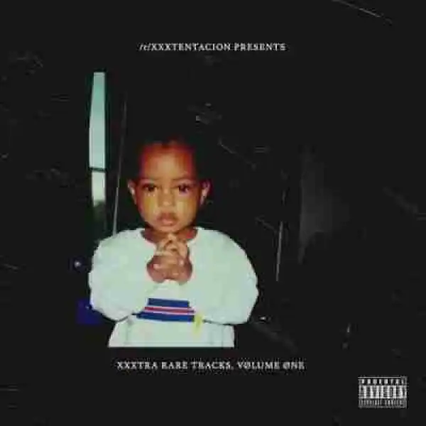 XXXtra Rare Tracks, Vol. 1 BY XXXTENTACION